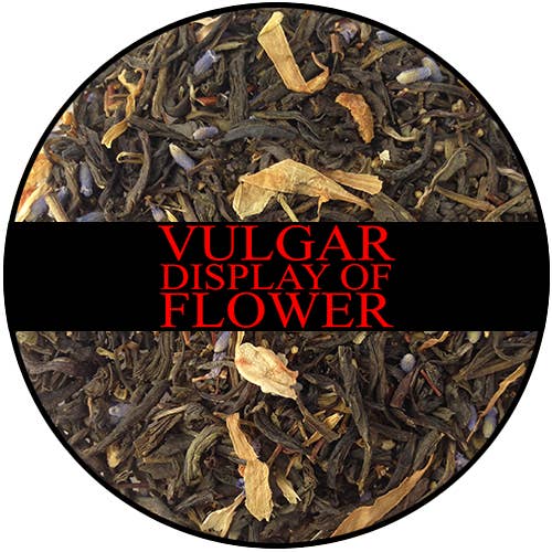 Vulgar Display Of Flower (2 oz package) for wholesale by BrutaliTeas LLC