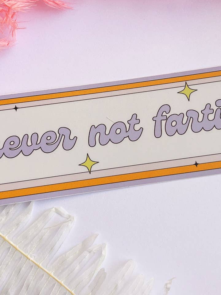Autocollant pour pare-chocs Never Not Farting pour la vente par Hey Maker