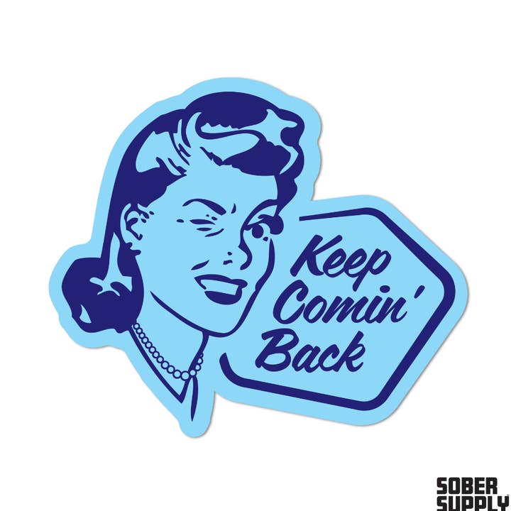 Keep Comin' Back klistermärke för wholesale av SOBER SUPPLY