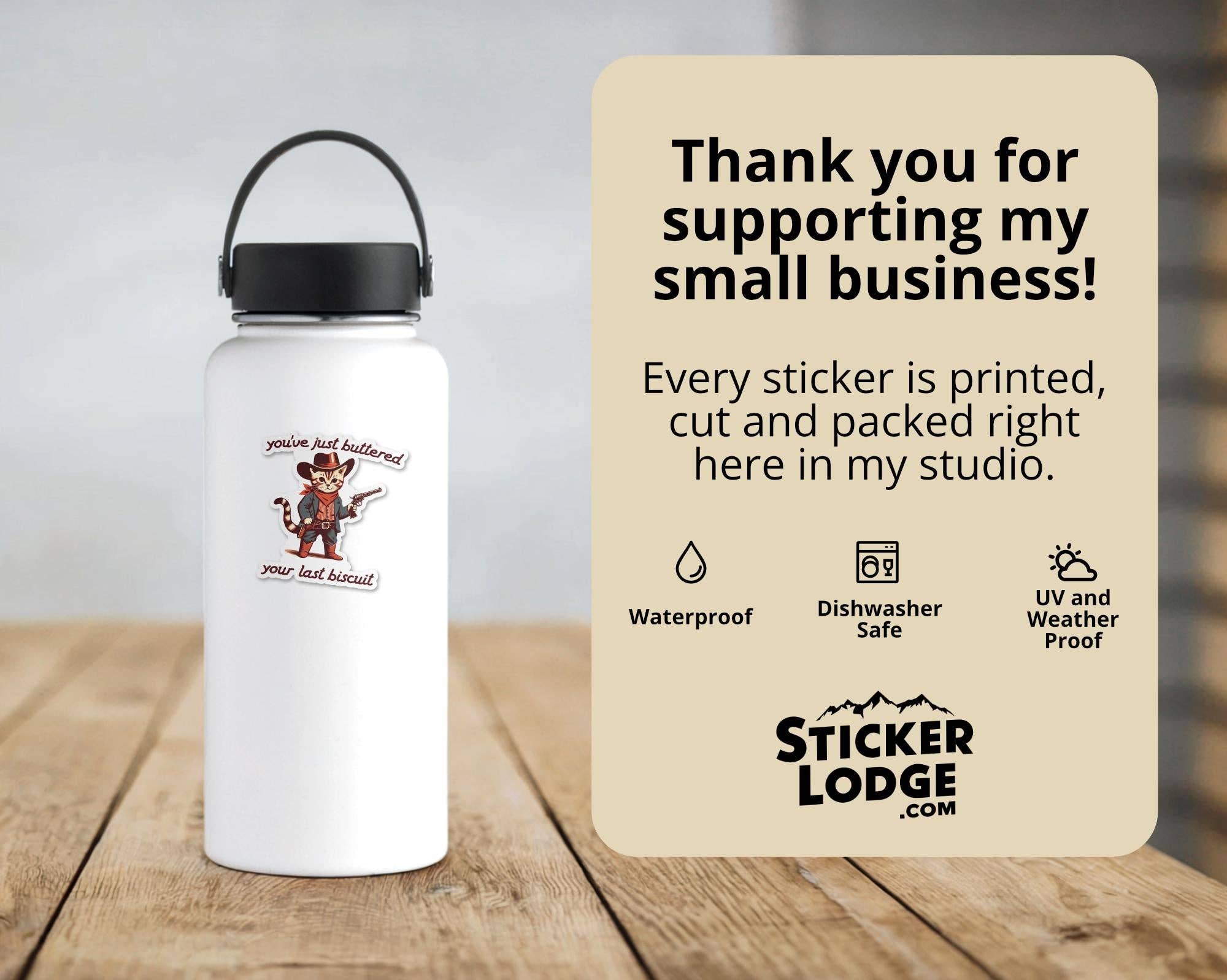 Sticker Lodge - Wholesale Phone & Laptop Stickers - You've Just Buttered Your Last Biscuit Vinyl Sticker4