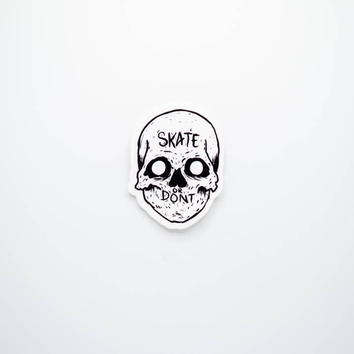 Skate or Don't- sticker for wholesale by That Scumbag Jim