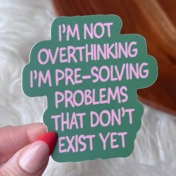 "Not overthinking I'm pre-solving problems" Funny Sticker for wholesale by Big Moods