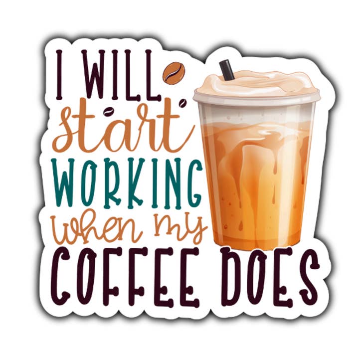 Empezaré a trabajar cuando mi café tenga pegatina para venta al por mayor de Stick to it creations