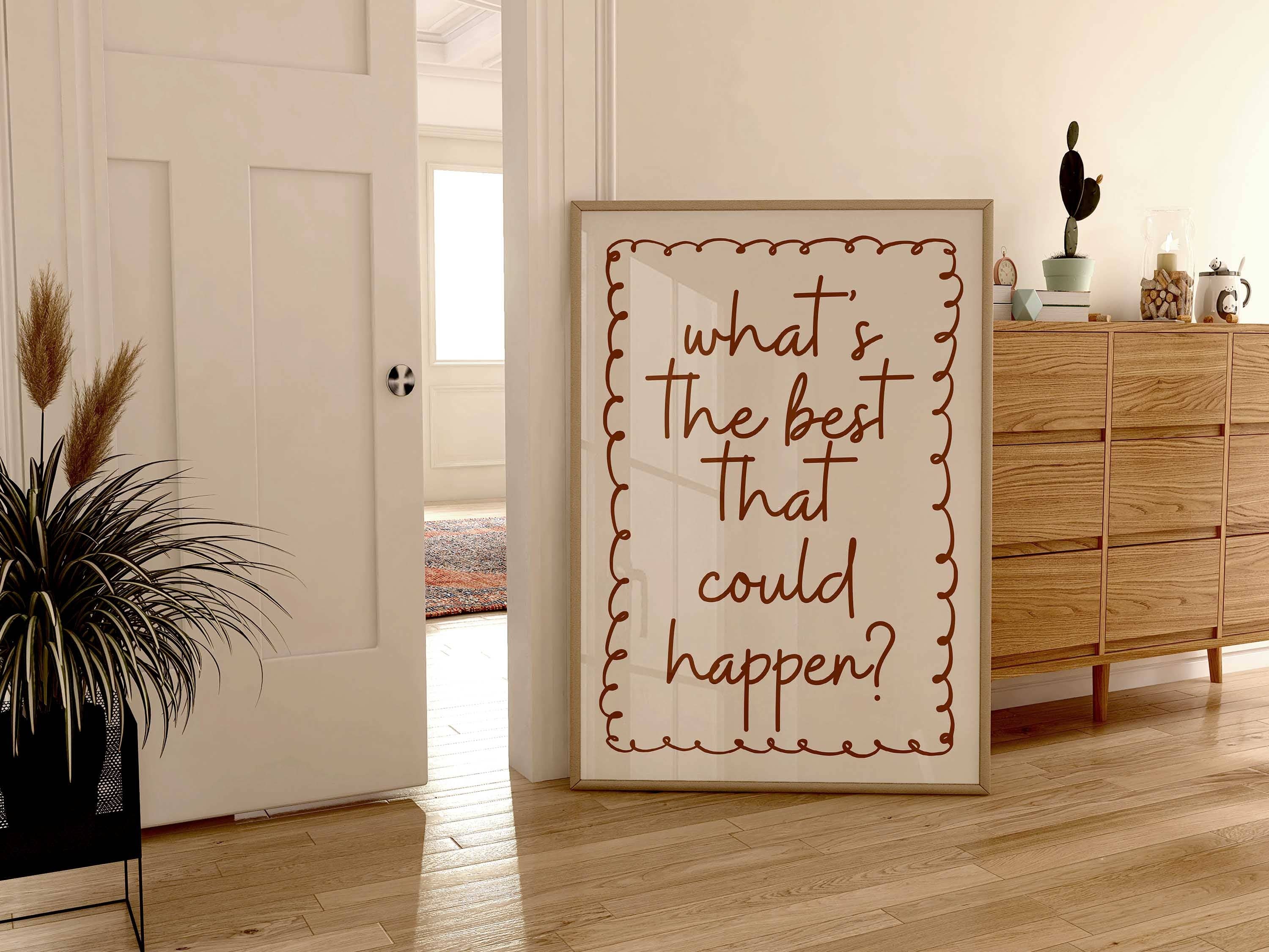 D'LUXE PRINTS - Wholesale Poster - What's The Best That Could Happen Print II5