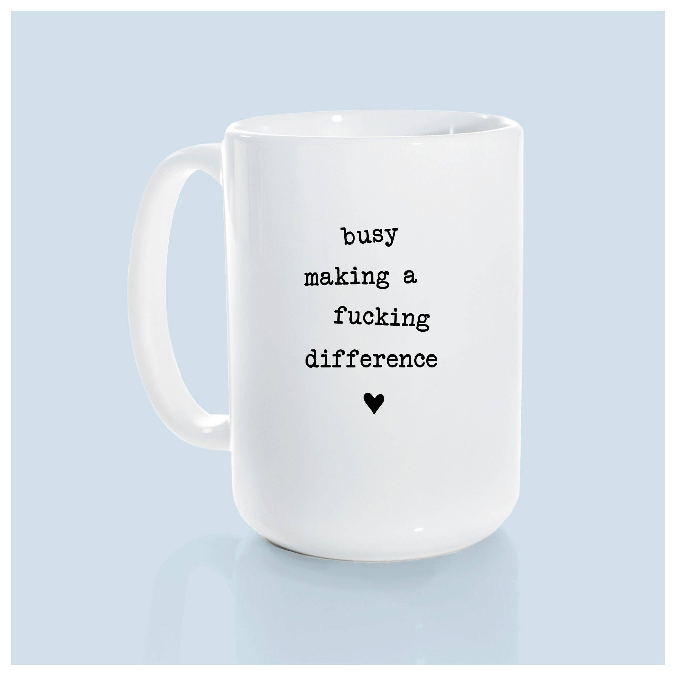Prairie Chick Prints - Wholesale Coffee Mug - busy making a fucking difference | ceramic mug6
