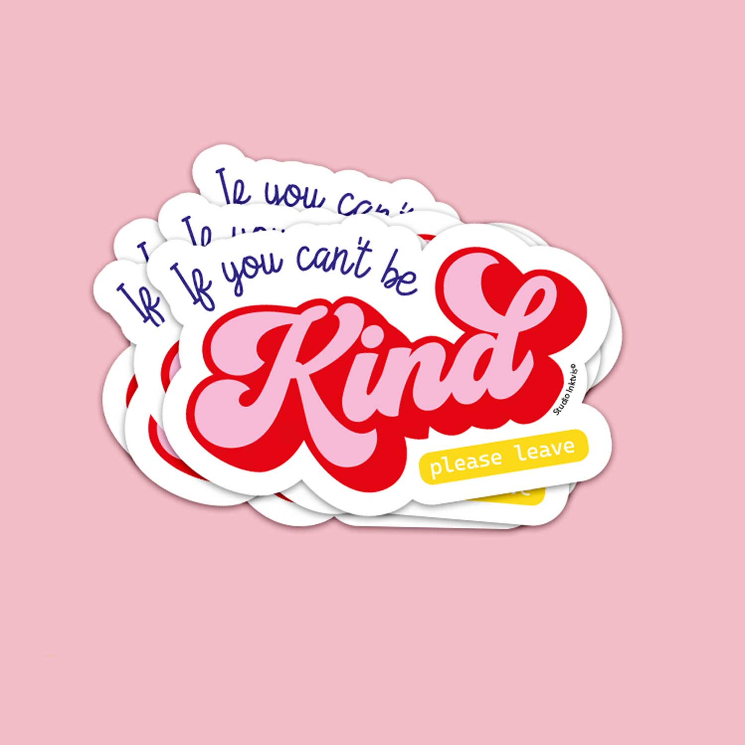 Studio Inktvis - Wholesale Sticker - Sticker If you can't be Kind please leave3