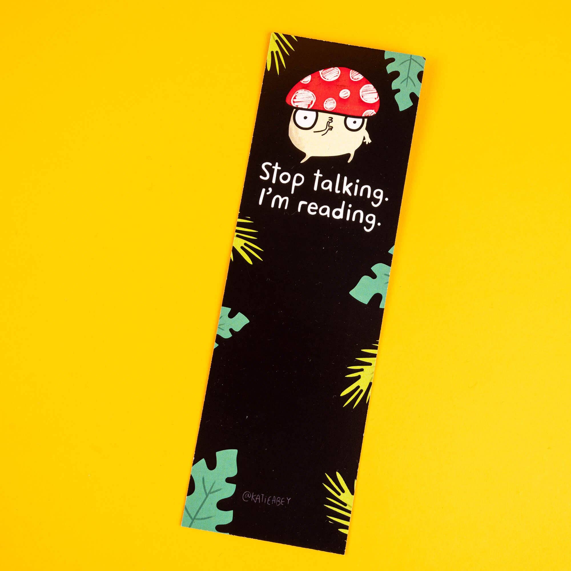 Katie Abey – wholesale Bookmark – Stop Talking, I'm Reading Mushroom Bookmark0