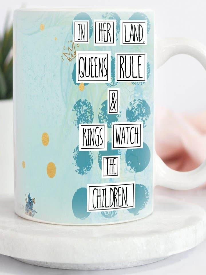 In Her Land, Queens Rule and Kings Watch the Children. - Mug for wholesale by Redefining She