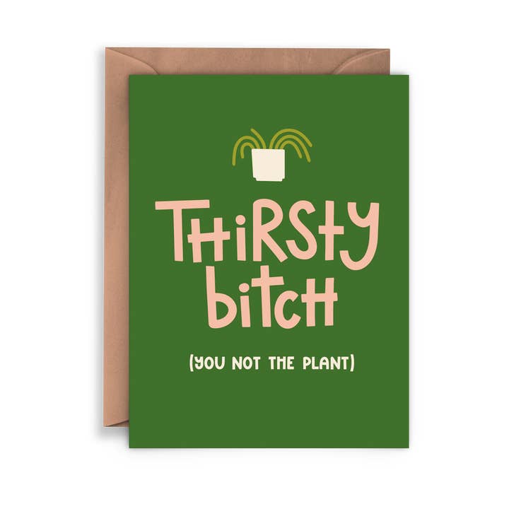 Thirsty Bitch Plant Lover Feminist Greeting Card for wholesale by Twentysome Design
