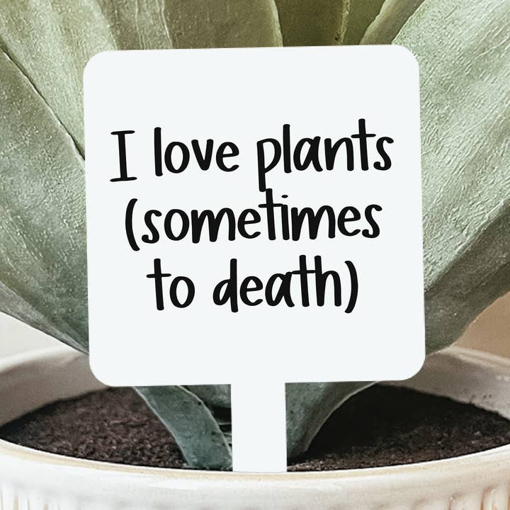 Me encantan las plantas, a veces hasta la muerte Plant Stake para venta al por mayor de Knotty Design Co.