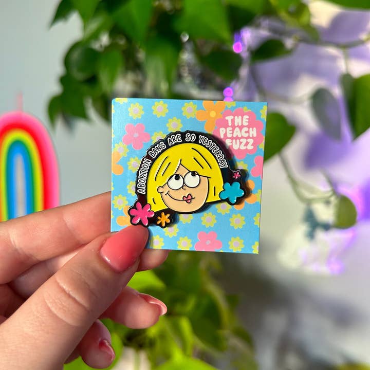 The Peach Fuzz - Wholesale Lapel Pin/Button - Abortion Bans Are So Yesterday Enamel Pin3