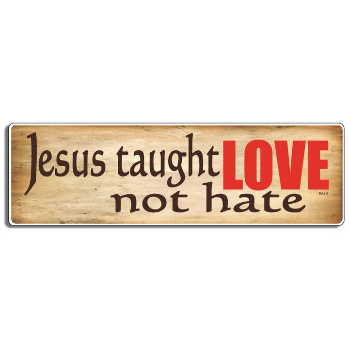 Jesus Taught Love, Not Hate - Christian Bumper Sticker, Car Magnet for wholesale by Humper Bumper