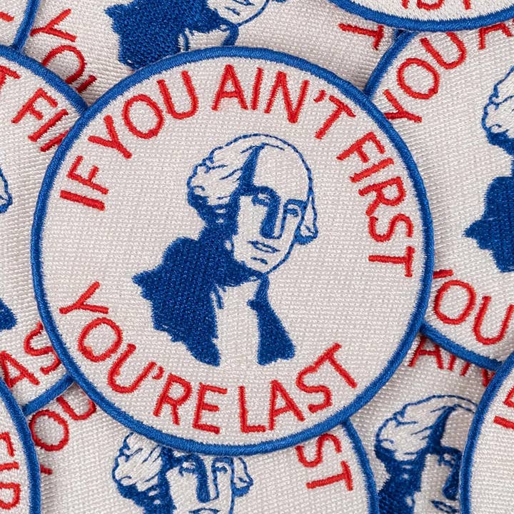 Field Trip Threads - Wholesale Patch - If You Ain’t First, You’re Last Iron-On Patch Patriotic Fun3