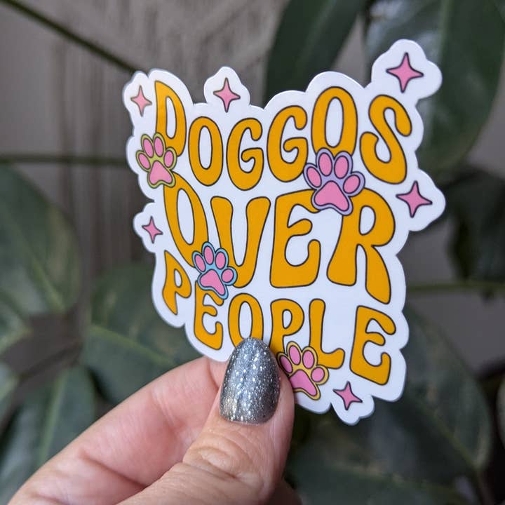 Moonlit Creations - Wholesale Sticker - Doggos over people, dog lover sticker, pet lovers, animals
