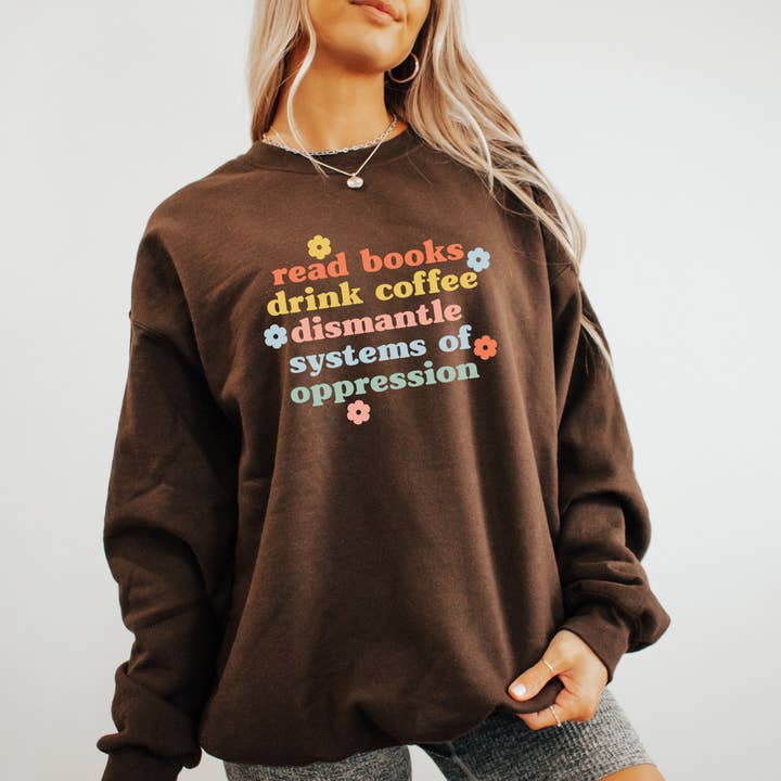 Read Books Dismantle Oppression Sweatshirt – Retro Quote for wholesale by The Boho Haus