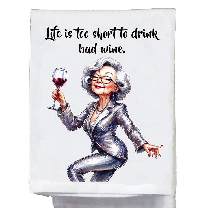 Sassy Talkin – Großhandel Geschirrtücher – Freche Omas, das Leben ist zu kurz um schlechten Wein zu trinken
