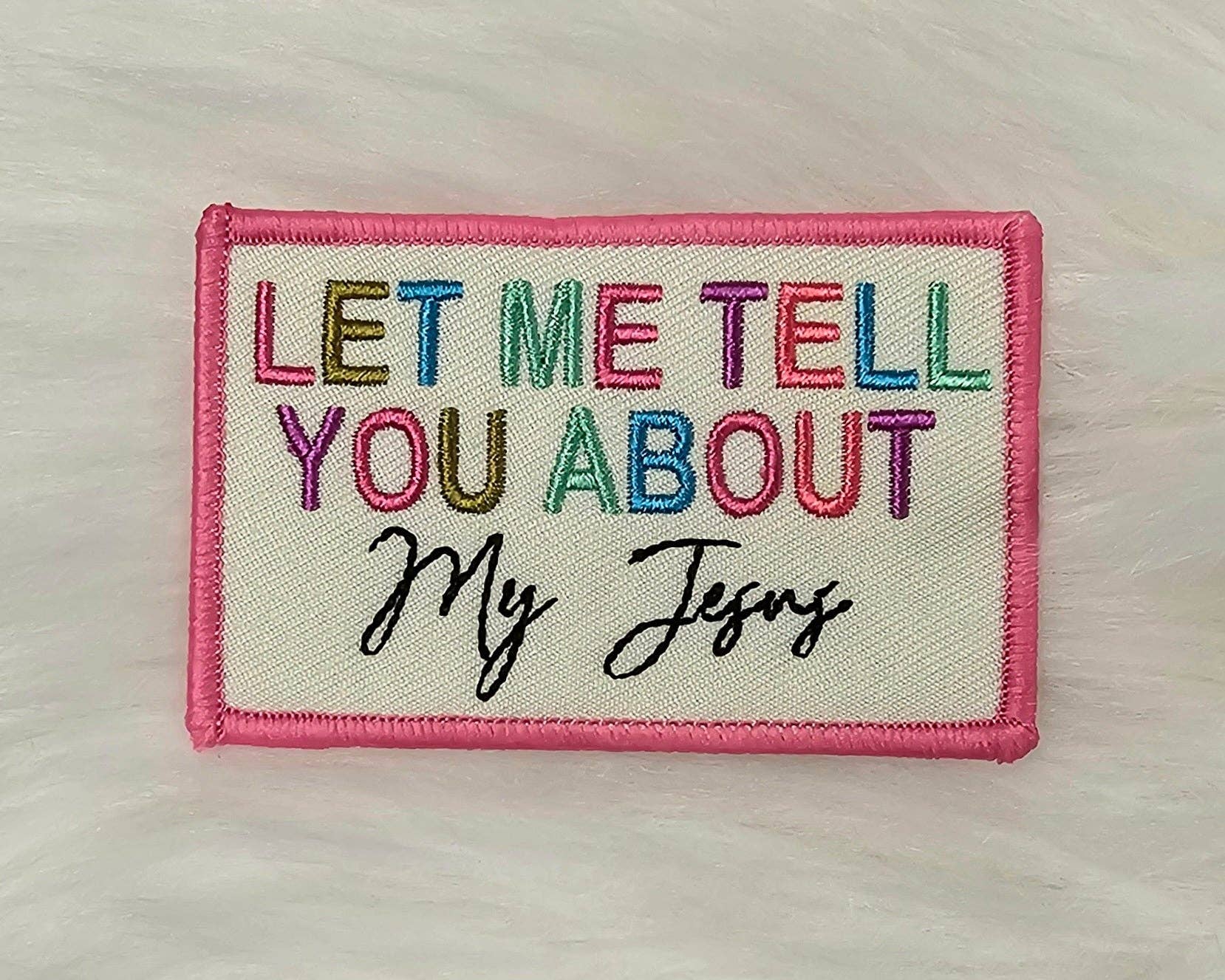 Scratch Decor - Wholesale Patch - 'Let Me Tell You About My Jesus' Colorful Christian Woven Embroidery Iron On Patch1