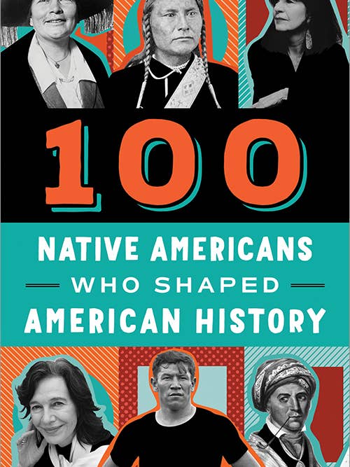 100 Native Americans Who Shaped American History for wholesale by Sourcebooks