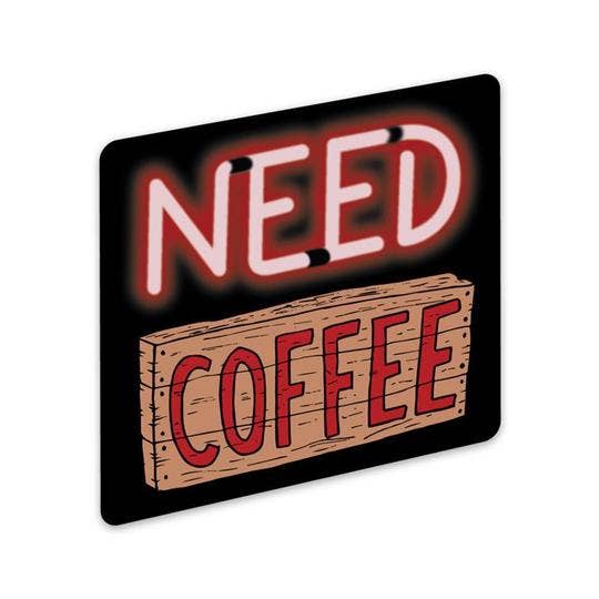 Big Moods - Wholesale Sticker - Need Coffee Sticker - Sign