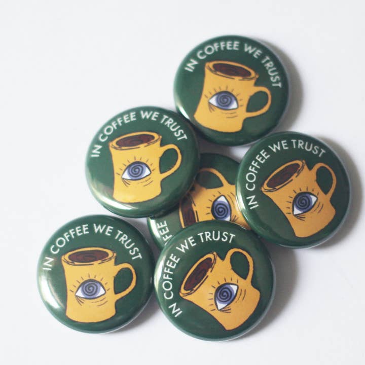 Midge Blitz - Wholesale Lapel Pin/Button - In Coffee We Trust One Inch Button2