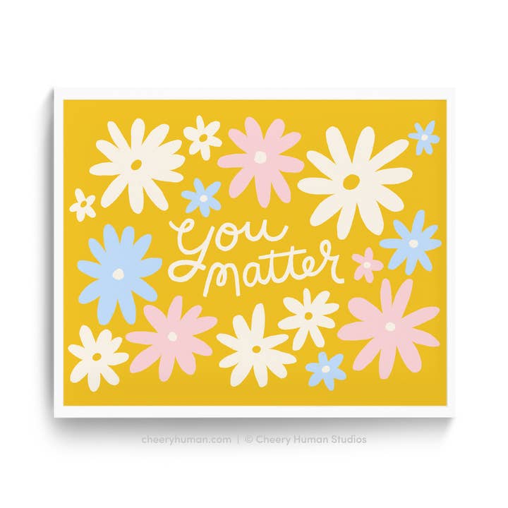 You Matter - Impressão artística de parede 8x10 | Incentivo por atacado de Cheery Human Studios