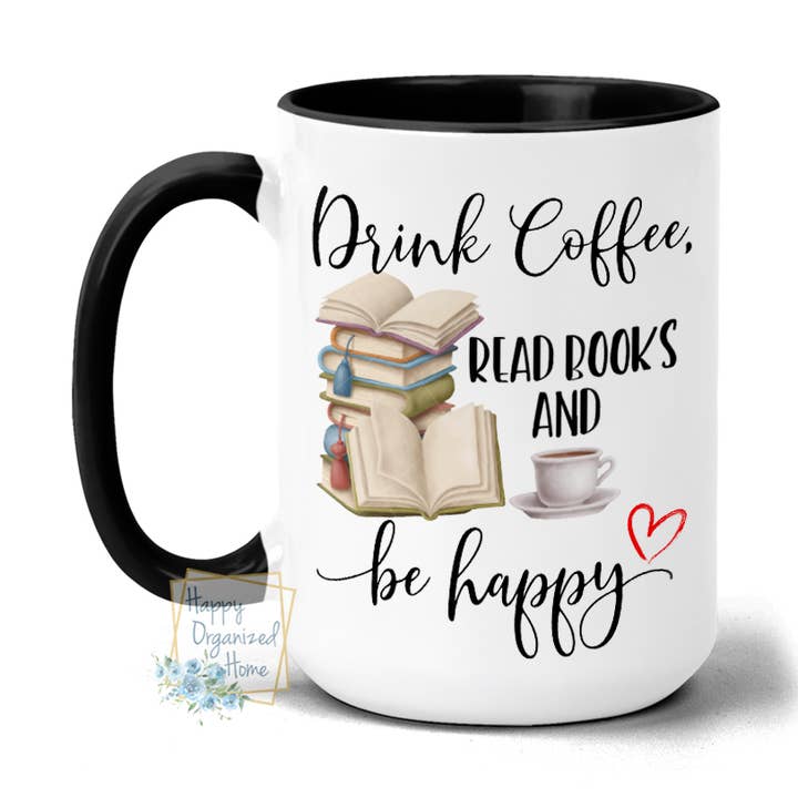 Happy Organized Home - Wholesale Coffee Mug - Drink Coffee Read Books and Be Happy0