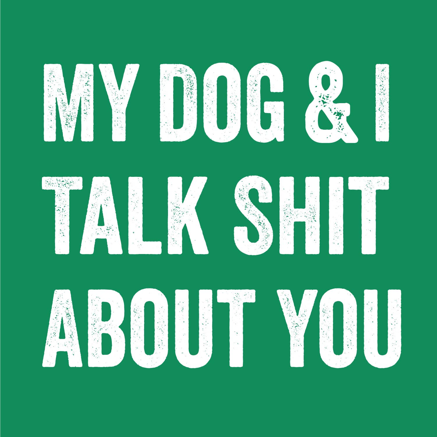 Feelin Good Tees - Wholesale Screen Printed T-Shirt - Unisex - My Dog And I Talk About You23