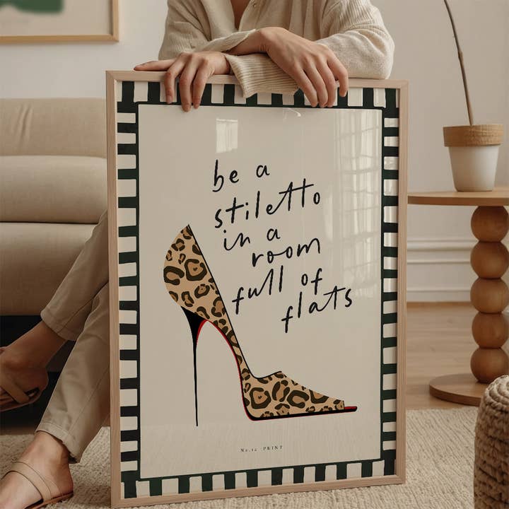 Be a Stiletto in a Room Full of Flats, Art Print for wholesale by Seven Icons Store