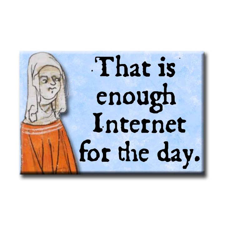 Medieval Marginalia That Is Enough Refrigerator Magnet for wholesale by ChicalooKate