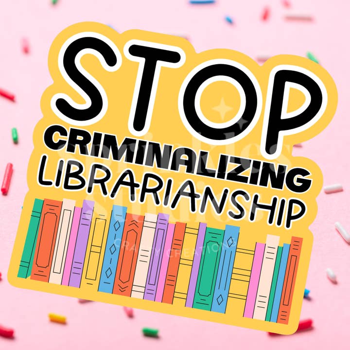 Stop Criminalizing Librarianship Vinyl Sticker for wholesale by Sprinkles Studios