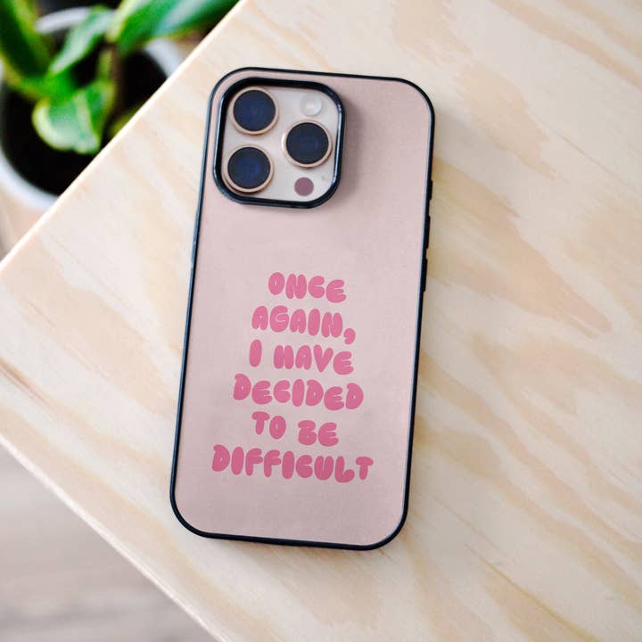 Wisdom and Wonder Designs – wholesale Phone case – Women’s – Once Again I Have Decided To Be Difficult | Phone Case5