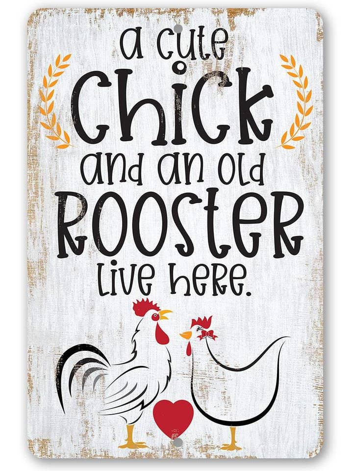 A Cute Chick and an Old Rooster Live Here - Metal Sign for wholesale by Lone Star Art Metal Signs