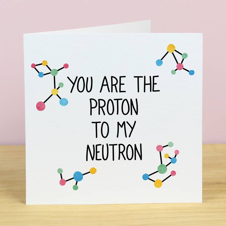 Du er protonen til mit Neutron lykønskningskort for engroshandel hos Ink Bandit