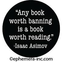 Ephemera - Wholesale Lapel Pin/Button - Lapel Button:"Any book worth banning, is a book worth