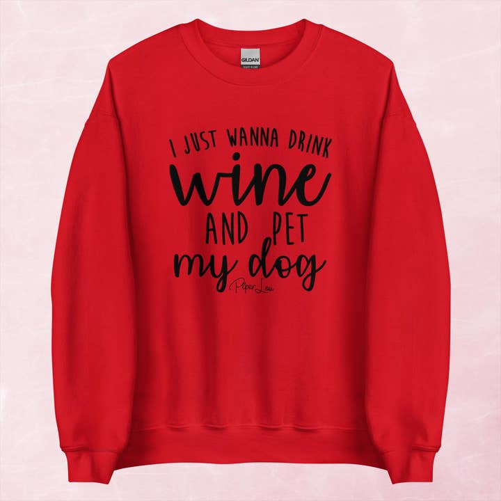 I Just Want To Drink Wine And Pet My Dog Graphic Crewneck Sweatshirt for wholesale by Piper Lou Collection