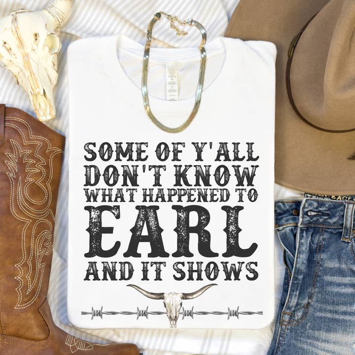 Some of Y'all Don't Know What Happened to Earl Graphic Tee for wholesale by Trendznmore - Modern Graphic Apparel
