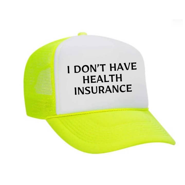 Cappellino da camionista "Non ho l'assicurazione sanitaria" per la vendita all'ingrosso da parte di Inappropriate Trucker Hats
