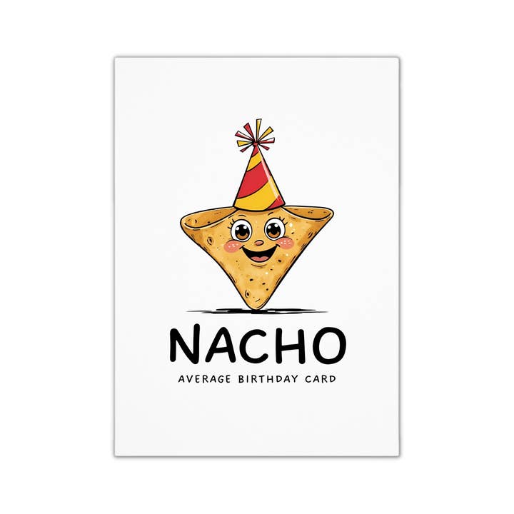 Unique Funny Birthday Card - Nacho for wholesale by Smirk & Scribble