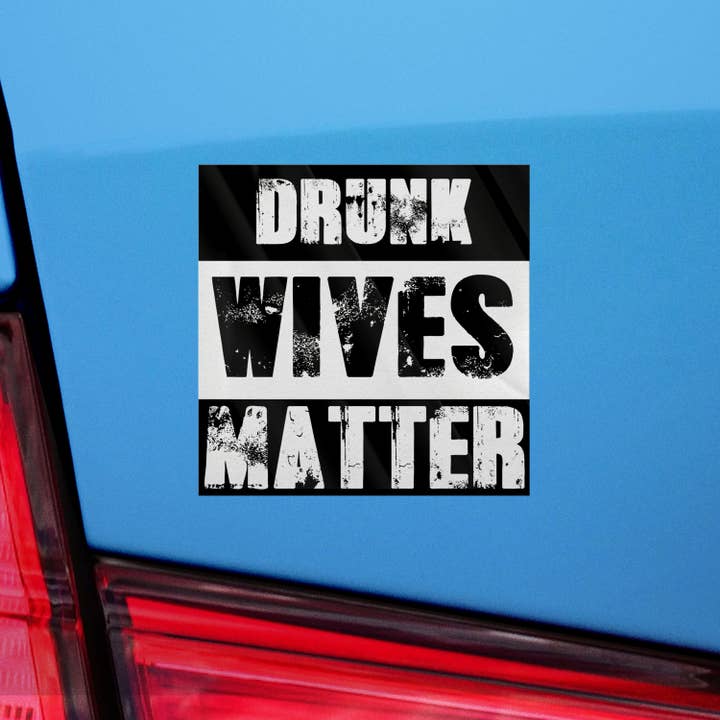 Sticker Bull - Wholesale Sticker - Drunk Wives Matter Sticker, Vinyl Stickers, Meme Sticker, Meme, Funny Sticker, Bumper Sticker Funny, Stickers, Wife Gift, Funny Gift6