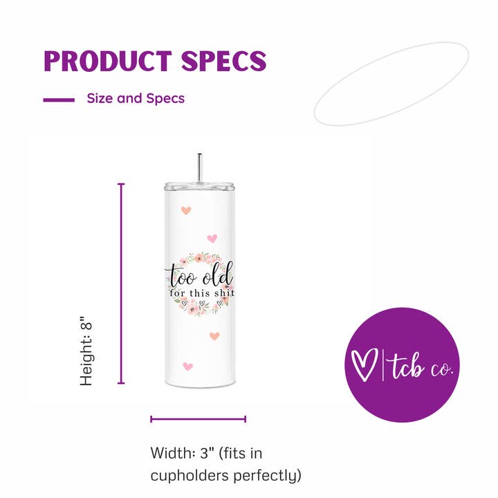 tcbco - Wholesale Insulated Mug/Tumbler - Too Old For This Shit Funny Skinny Tumbler3