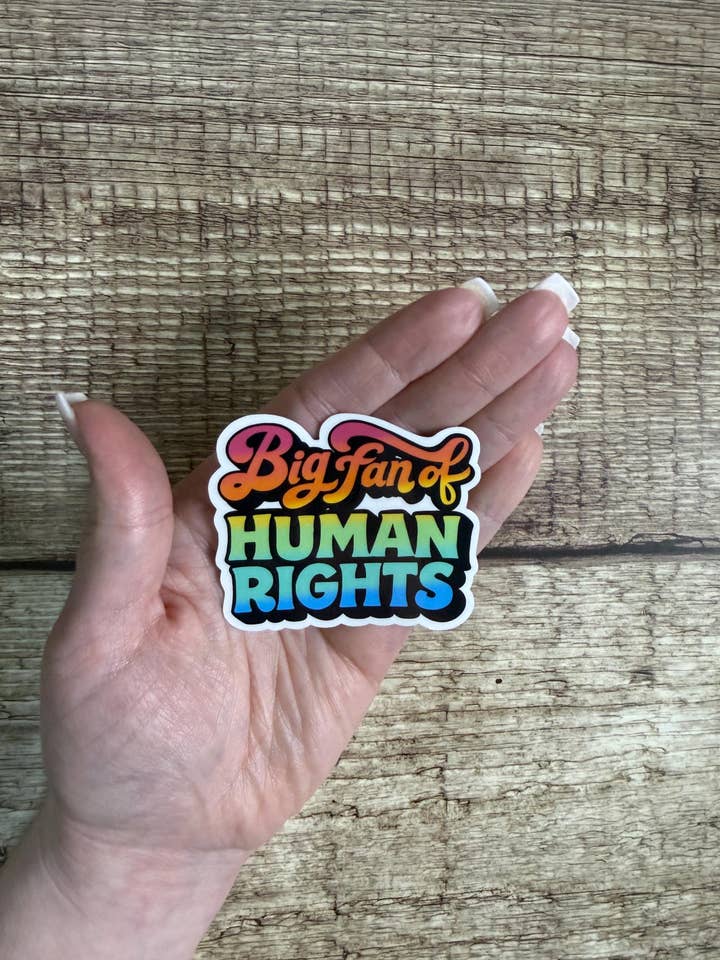 Political Waterproof Sticker "Big Fan of Human Rights" Vinyl Decal Gift for wholesale by Laura Dawn Designs