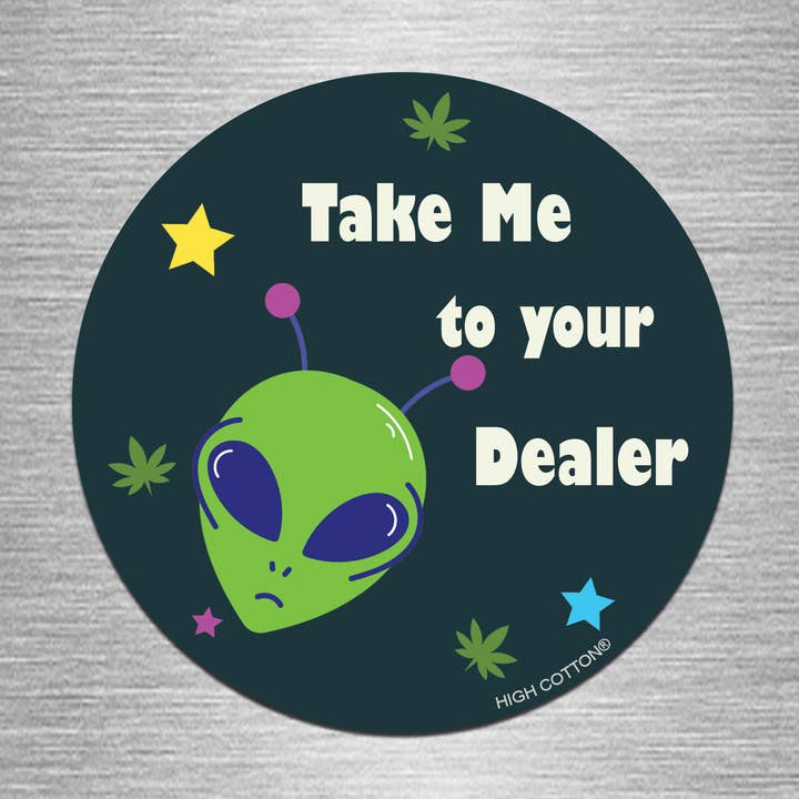 SALE - Take Me To Your Dealer Round Magnet for wholesale by High Cotton Gifts