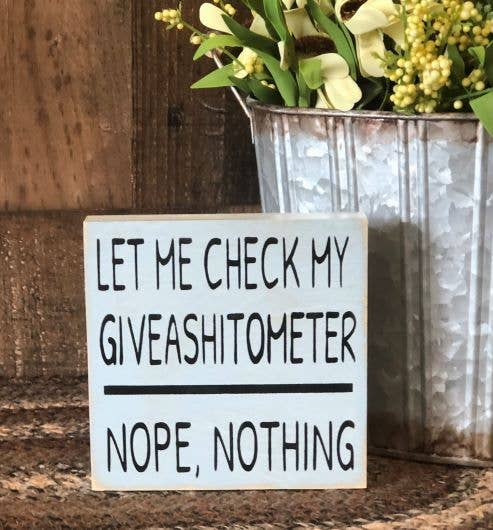 Inkwood Crafters - Wholesale Sign - Let Me Check My Giveashitometer - Rustic Wood Shelf Sitter1