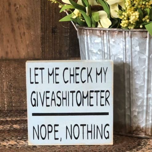 Inkwood Crafters - Wholesale Sign - Let Me Check My Giveashitometer - Rustic Wood Shelf Sitter1