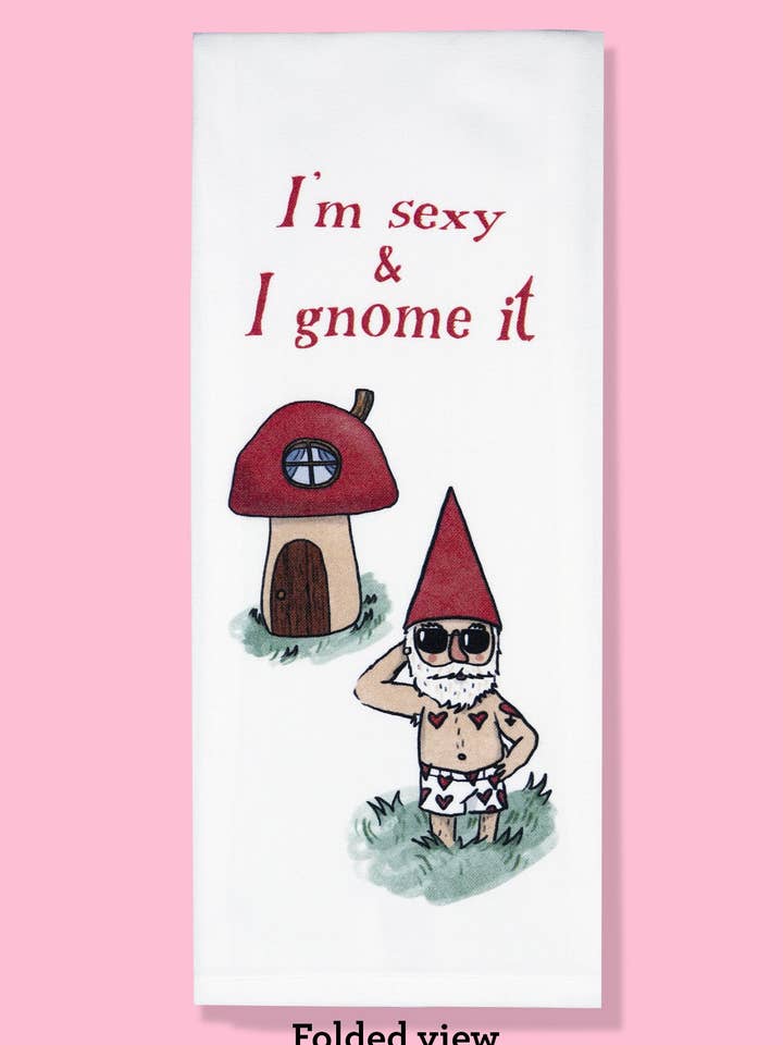 I'm Sexy and I Gnome It Dishtowel for wholesale by Bad Grandma Designs