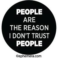Ephemera - Wholesale Magnet - Magnet: People are the reason I don't trust