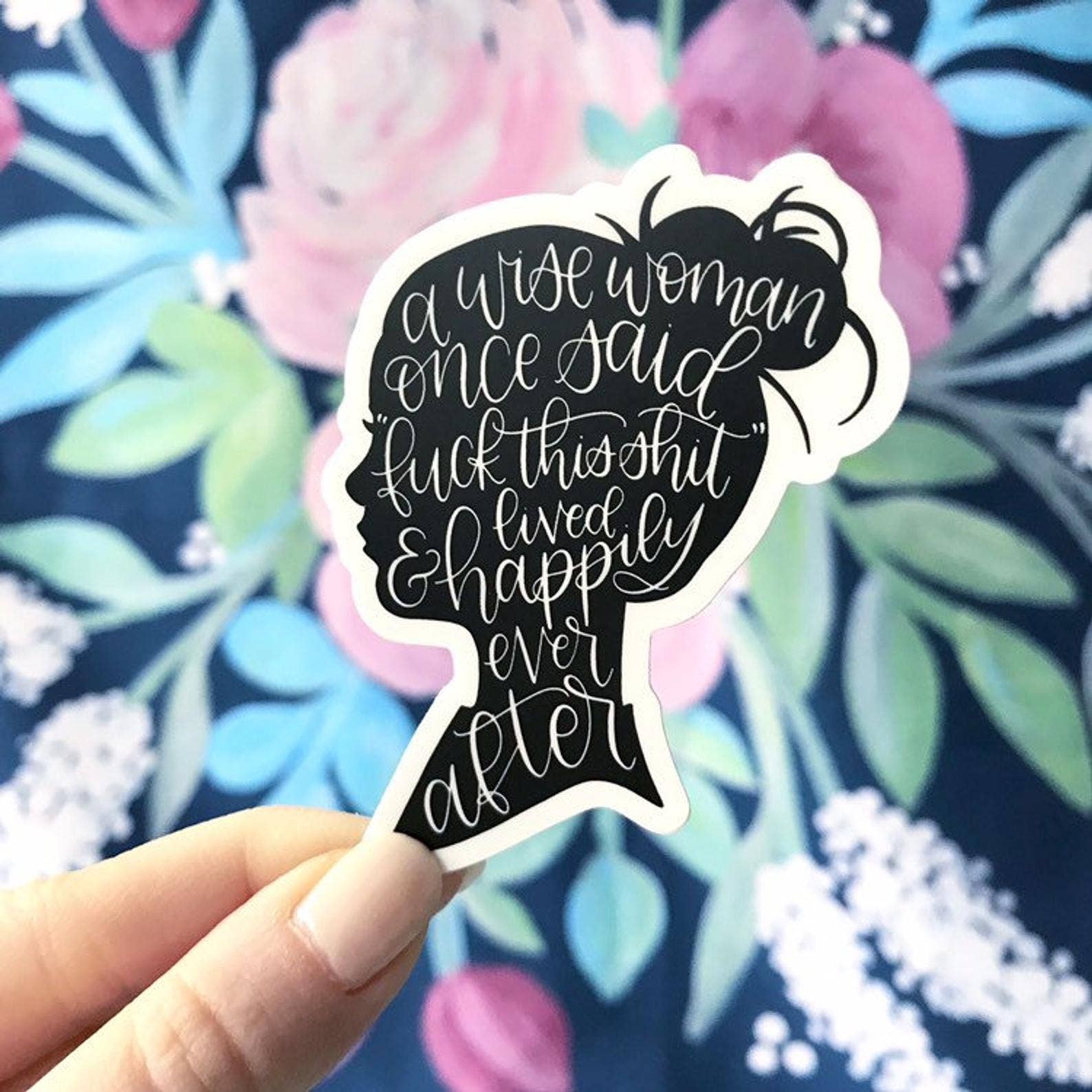 Elyse Breanne Design - Wholesale Sticker - A Wise Woman Once Said Sticker 4.5x3in1