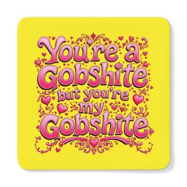 You're My Gobshite Coaster for wholesale by Scouse Bird Shop