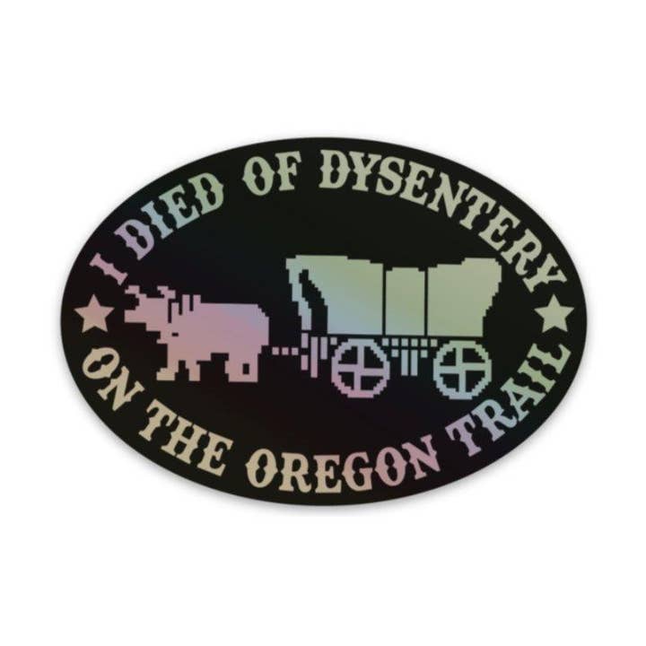 I Died of Dysentery Decal - Holographic! for wholesale by Rad Girl Creations
