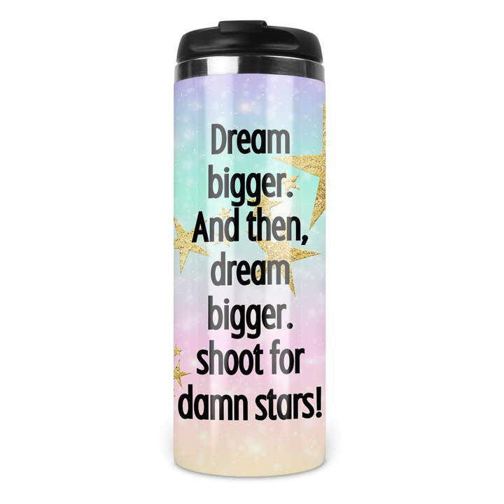 Dream bigger, and then Dream bigger.... 14oz Coffee Tumbler for wholesale by Uncommon Serendipity